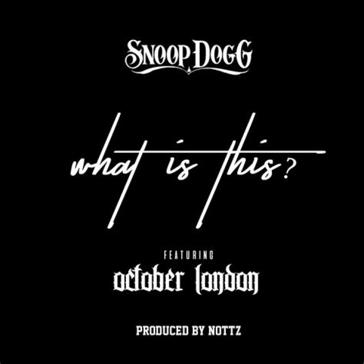 Snoop Dogg & October London Team Up For "What Is This?"
